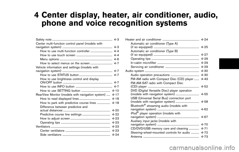 NISSAN 370Z ROADSTER 2016 Z34 Owners Manual 4 Center display, heater, air conditioner, audio,phone and voice recognition systems
Safety note ........................................................................\
.......... 4-3
Center multi-f