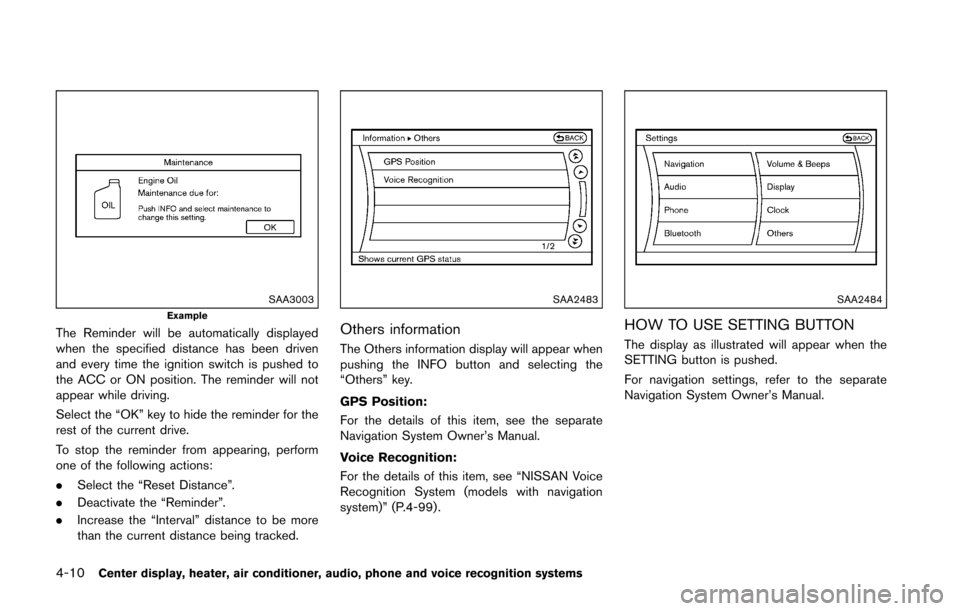 NISSAN 370Z ROADSTER 2016 Z34 Owners Manual 4-10Center display, heater, air conditioner, audio, phone and voice recognition systems
SAA3003Example
The Reminder will be automatically displayed
when the specified distance has been driven
and ever