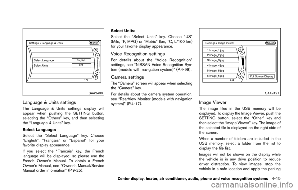 NISSAN 370Z ROADSTER 2016 Z34 Owners Manual SAA2490
Language & Units settings
The Language & Units settings display will
appear when pushing the SETTING button,
selecting the “Others” key, and then selecting
the “Language & Units” key.
NISSAN 370Z ROADSTER 2016 Z34 Owners Manual SAA2490
Language & Units settings
The Language & Units settings display will
appear when pushing the SETTING button,
selecting the “Others” key, and then selecting
the “Language & Units” key.