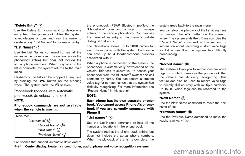 NISSAN 370Z ROADSTER 2016 Z34 Owners Manual 4-94Center display, heater, air conditioner, audio, phone and voice recognition systems
“Delete Entry”*B
Use the Delete Entry command to delete one
entry from the phonebook. After the system
ackno
