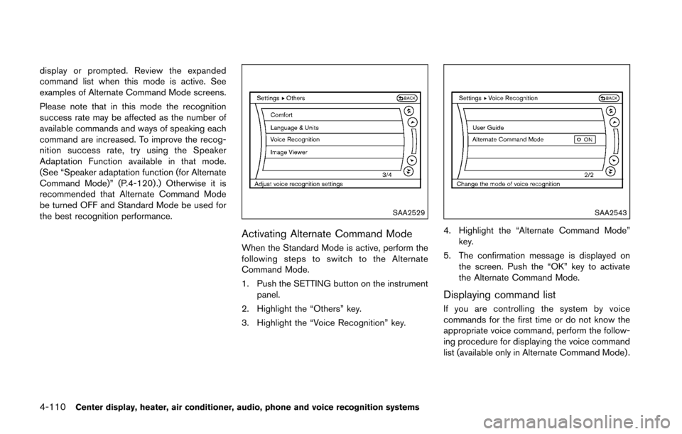 NISSAN 370Z ROADSTER 2016 Z34 Owners Manual 4-110Center display, heater, air conditioner, audio, phone and voice recognition systems
display or prompted. Review the expanded
command list when this mode is active. See
examples of Alternate Comma