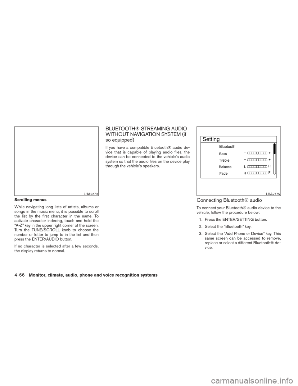 NISSAN FRONTIER 2016 D23 / 3.G Owners Manual Scrolling menus
While navigating long lists of artists, albums or
songs in the music menu, it is possible to scroll
the list by the first character in the name. To
activate character indexing, touch a NISSAN FRONTIER 2016 D23 / 3.G Owners Manual Scrolling menus
While navigating long lists of artists, albums or
songs in the music menu, it is possible to scroll
the list by the first character in the name. To
activate character indexing, touch a