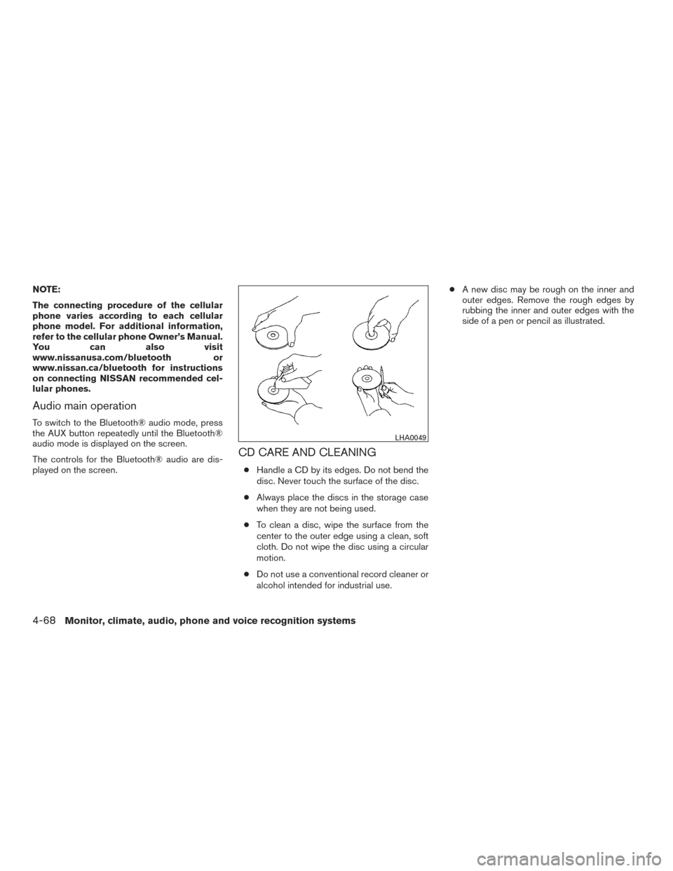 NISSAN FRONTIER 2016 D23 / 3.G Owners Manual NOTE:
The connecting procedure of the cellular
phone varies according to each cellular
phone model. For additional information,
refer to the cellular phone Owner’s Manual.
You can also visit
www.nis