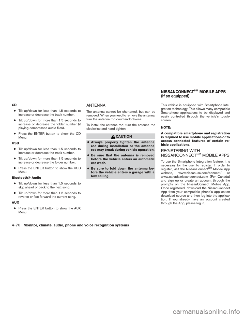NISSAN FRONTIER 2016 D23 / 3.G Owners Manual CD● Tilt up/down for less than 1.5 seconds to
increase or decrease the track number.
● Tilt up/down for more than 1.5 seconds to
increase or decrease the folder number (if
playing compressed audio NISSAN FRONTIER 2016 D23 / 3.G Owners Manual CD● Tilt up/down for less than 1.5 seconds to
increase or decrease the track number.
● Tilt up/down for more than 1.5 seconds to
increase or decrease the folder number (if
playing compressed audio