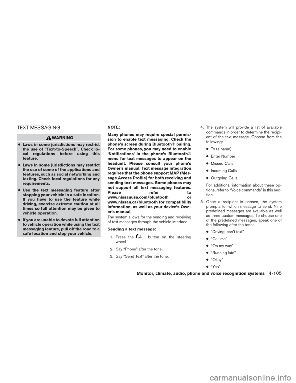 NISSAN FRONTIER 2016 D23 / 3.G Service Manual TEXT MESSAGING
WARNING
●Laws in some jurisdictions may restrict
the use of “Text-to-Speech”. Check lo-
cal regulations before using this
feature.
● Laws in some jurisdictions may restrict
the 