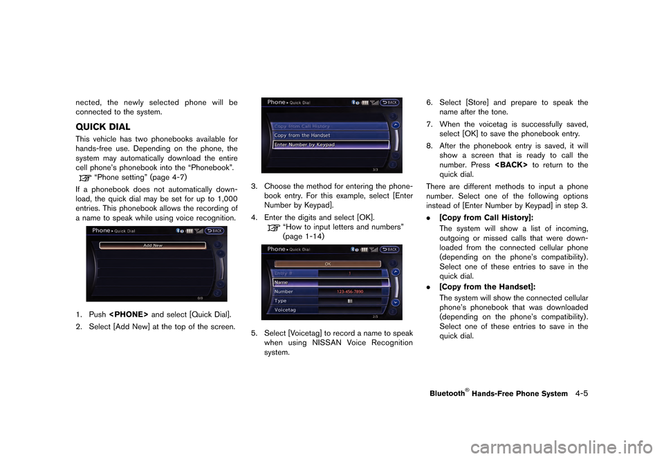 NISSAN GT-R 2016 R35 Multi Function Display Owners Manual �������
�> �(�G�L�W� ����� ��� � �0�R�G�H�O� �5����1 �@
nected, the newly selected phone will be
connected to the system.
QUICK DIAL
This vehicle has two phonebooks available for

