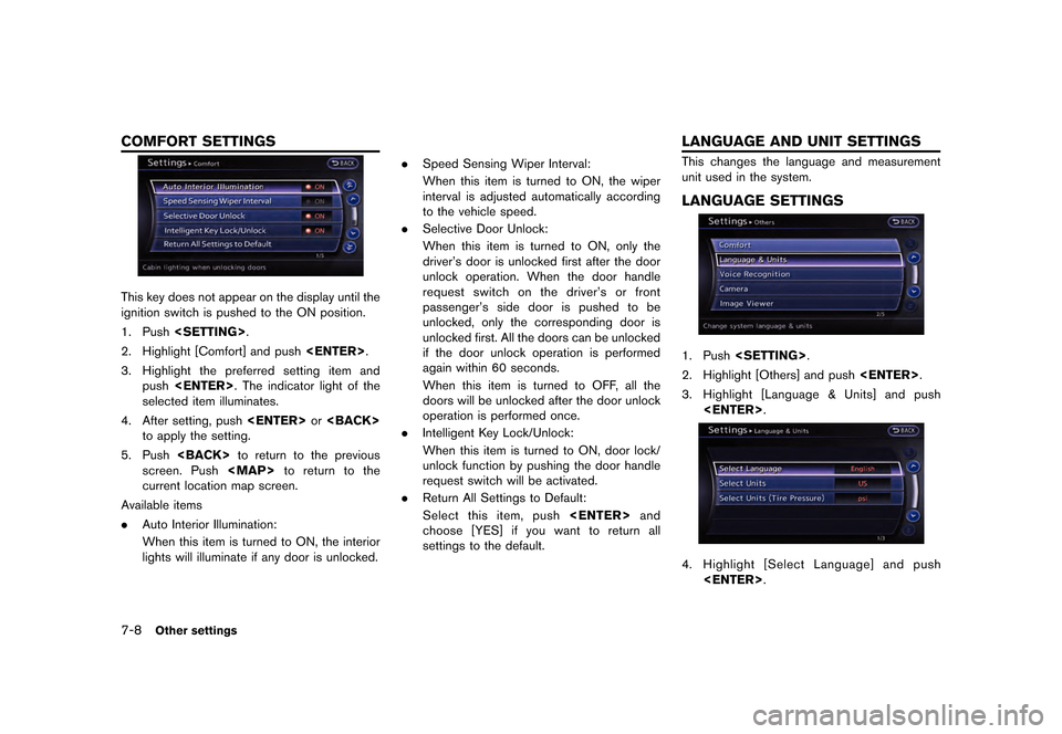 NISSAN GT-R 2016 R35 Multi Function Display Owners Manual �������
�> �(�G�L�W� ����� ��� � �0�R�G�H�O� �5����1 �@
7-8Other settings
This key does not appear on the display until the
ignition switch is pushed to the ON position.
1. Push<S