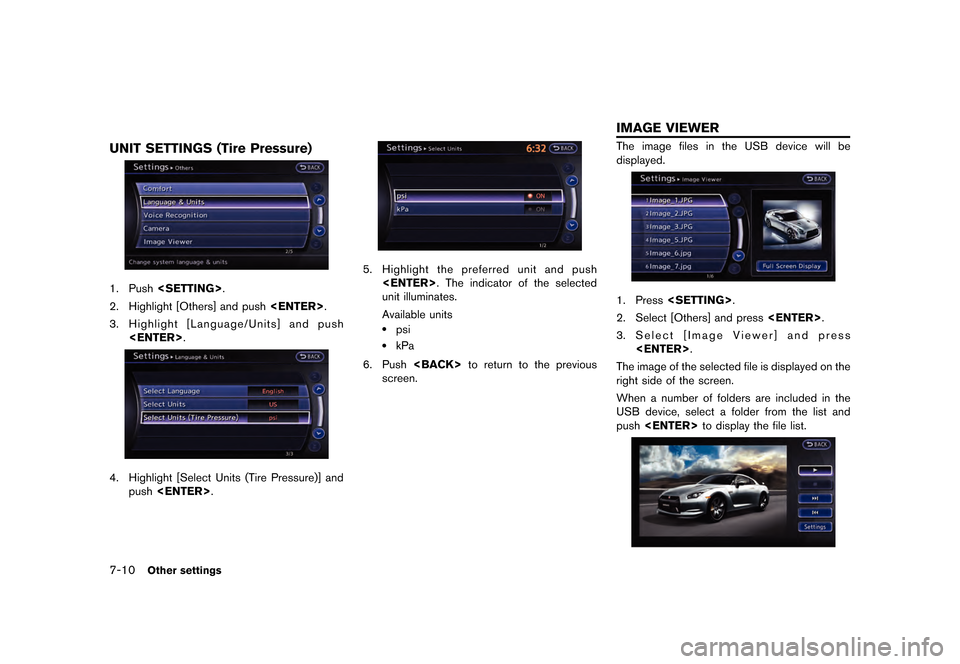 NISSAN GT-R 2016 R35 Multi Function Display Owners Manual �������
�> �(�G�L�W� ����� ��� � �0�R�G�H�O� �5����1 �@
7-10Other settings
UNIT SETTINGS (Tire Pressure)
1. Push<SETTING>.
2. Highlight [Others] and push <ENTER>.
3. Highlight [La