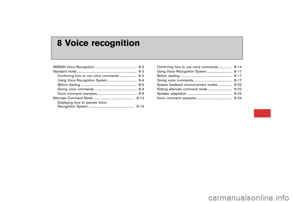 NISSAN GT-R 2016 R35 Multi Function Display Owners Manual �������
�> �(�G�L�W� ����� ��� � �0�R�G�H�O� �5����1 �@
8 Voice recognition
NISSAN Voice Recognition.................................................... 8-2
Standard mode.........