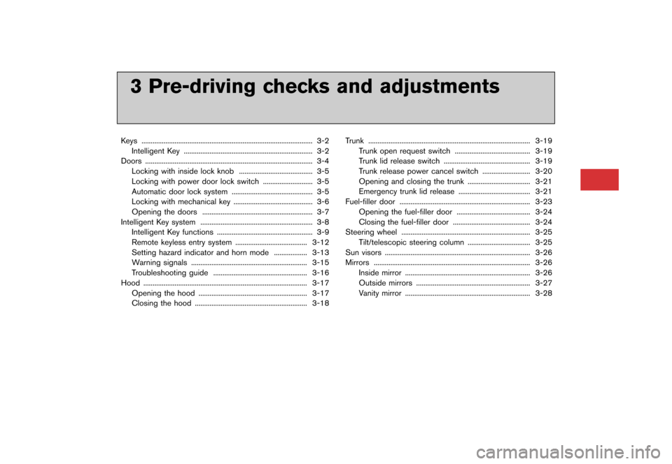 NISSAN GT-R 2016 R35 Owners Manual �������
�> �(�G�L�W� ����� ��� � �0�R�G�H�O� �5���� �@
3 Pre-driving checks and adjustments
Keys........................................................................\
........