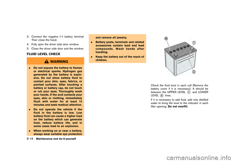 NISSAN GT-R 2016 R35 Owners Manual �������
�> �(�G�L�W� ����� ��� � �0�R�G�H�O� �5���� �@
8-18Maintenance and do-it-yourself
3. Connect the negative (�