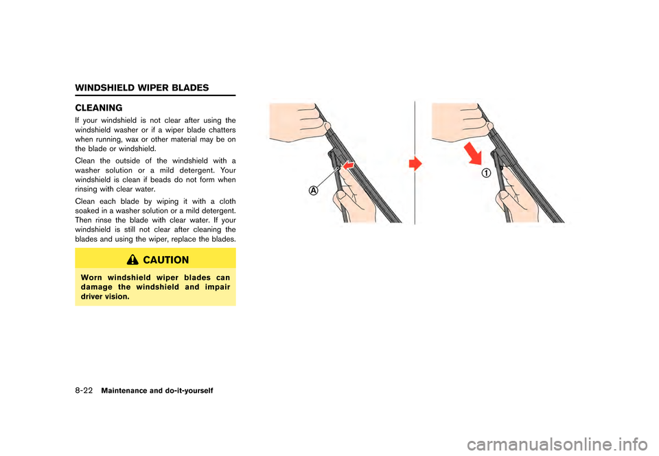 NISSAN GT-R 2016 R35 Owners Manual �������
�> �(�G�L�W� ����� ��� � �0�R�G�H�O� �5���� �@
8-22Maintenance and do-it-yourself
CLEANING
If your windshield is not clear after using the
windshield washer or if a wiper