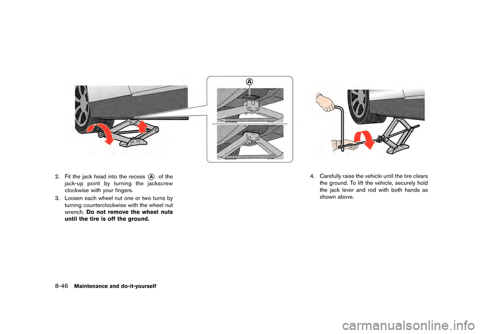 NISSAN GT-R 2016 R35 Service Manual �������
�> �(�G�L�W� ����� ��� � �0�R�G�H�O� �5���� �@
8-46Maintenance and do-it-yourself
2. Fit the jack head into the recess*Aof the
jack-up point by turning the jackscrew
cloc