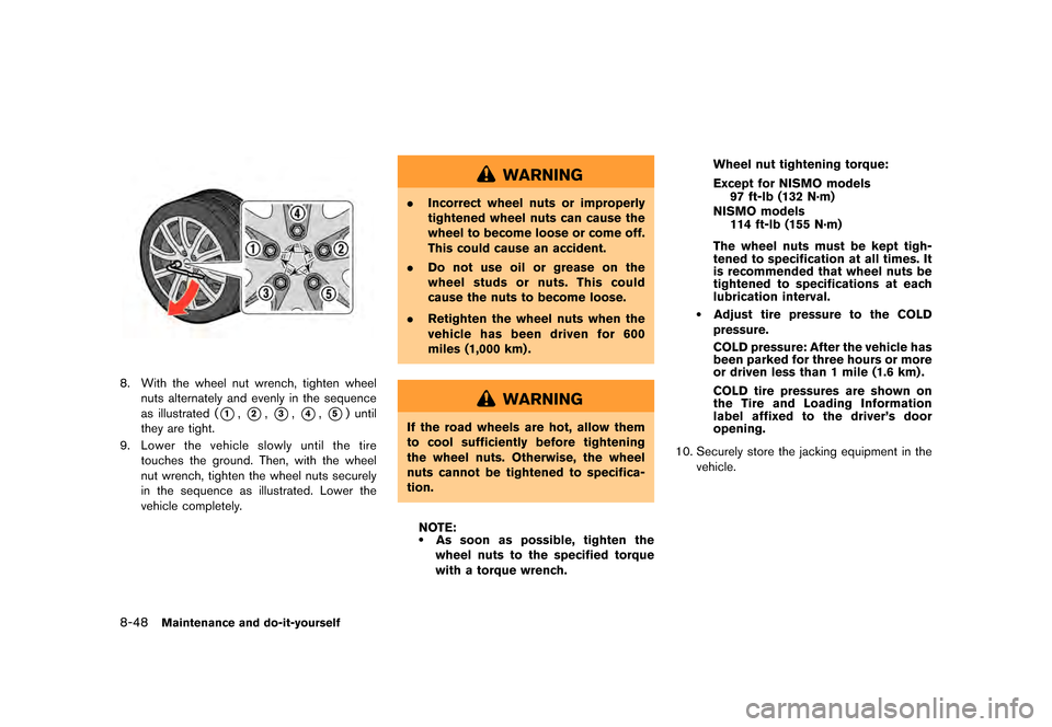 NISSAN GT-R 2016 R35 Service Manual �������
�> �(�G�L�W� ����� ��� � �0�R�G�H�O� �5���� �@
8-48Maintenance and do-it-yourself
8. With the wheel nut wrench, tighten wheelnuts alternately and evenly in the sequence
a