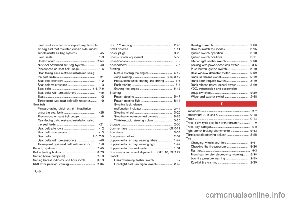 NISSAN GT-R 2016 R35 Repair Manual �������
�> �(�G�L�W� ����� ��� � �0�R�G�H�O� �5���� �@
10-6
Front seat-mounted side-impact supplemental
air bag and roof-mounted curtain side-impact
supplemental air bag systems 