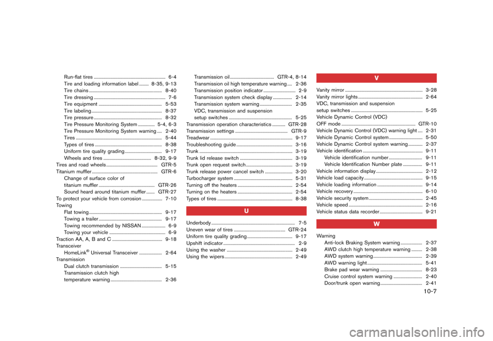 NISSAN GT-R 2016 R35 User Guide �������
�> �(�G�L�W� ����� ��� � �0�R�G�H�O� �5���� �@
Run-flat tires ............................................................ 6-4
Tire and loading information label ........