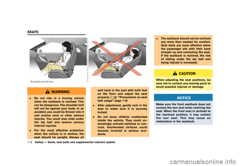 NISSAN GT-R 2016 R35 Workshop Manual ������
�> �(�G�L�W� ����� ��� � �0�R�G�H�O� �5���� �@
1-2Safety Ð Seats, seat belts and supplemental restraint system
WARNING
.Do not ride in a moving vehicle
when the seatback i