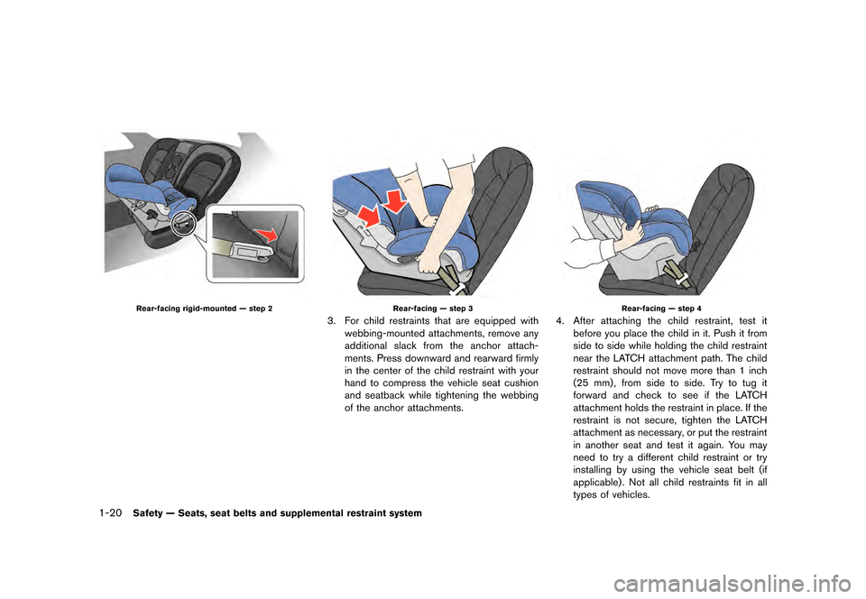 NISSAN GT-R 2016 R35 Repair Manual ������
�> �(�G�L�W� ����� ��� � �0�R�G�H�O� �5���� �@
1-20Safety Ð Seats, seat belts and supplemental restraint system
Rear-facing rigid-mounted Ð step 2Rear-facing Ð step 3
3.