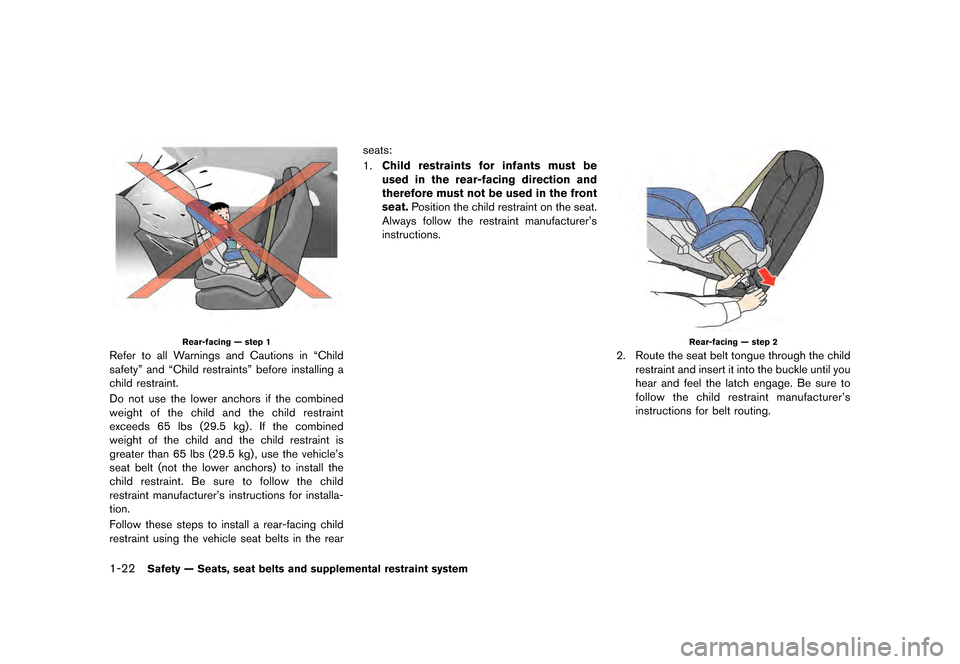 NISSAN GT-R 2016 R35 Owners Manual ������
�> �(�G�L�W� ����� ��� � �0�R�G�H�O� �5���� �@
1-22Safety Ð Seats, seat belts and supplemental restraint system
Rear-facing Ð step 1
Refer to all Warnings and Cautions in
