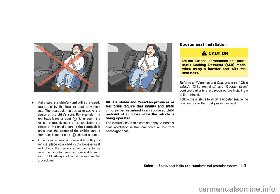 NISSAN GT-R 2016 R35 Manual PDF ������
�> �(�G�L�W� ����� ��� � �0�R�G�H�O� �5���� �@
.Make sure the childs head will be properly
supported by the booster seat or vehicle
seat. The seatback must be at or above 