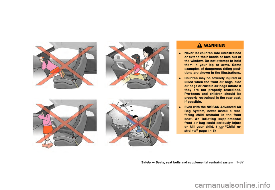 NISSAN GT-R 2016 R35 Service Manual ������
�> �(�G�L�W� ����� ��� � �0�R�G�H�O� �5���� �@
WARNING
.Never let children ride unrestrained
or extend their hands or face out of
the window. Do not attempt to hold
them in