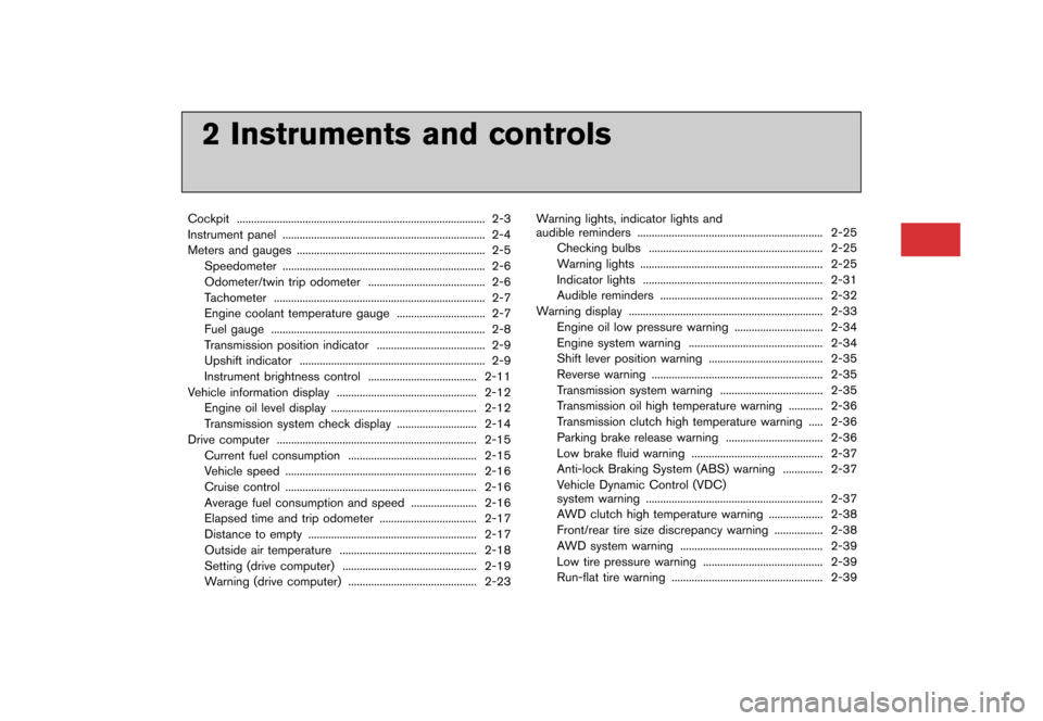 NISSAN GT-R 2016 R35 Service Manual ������
�> �(�G�L�W� ����� ��� � �0�R�G�H�O� �5���� �@
2 Instruments and controls
Cockpit........................................................................\
............... 2