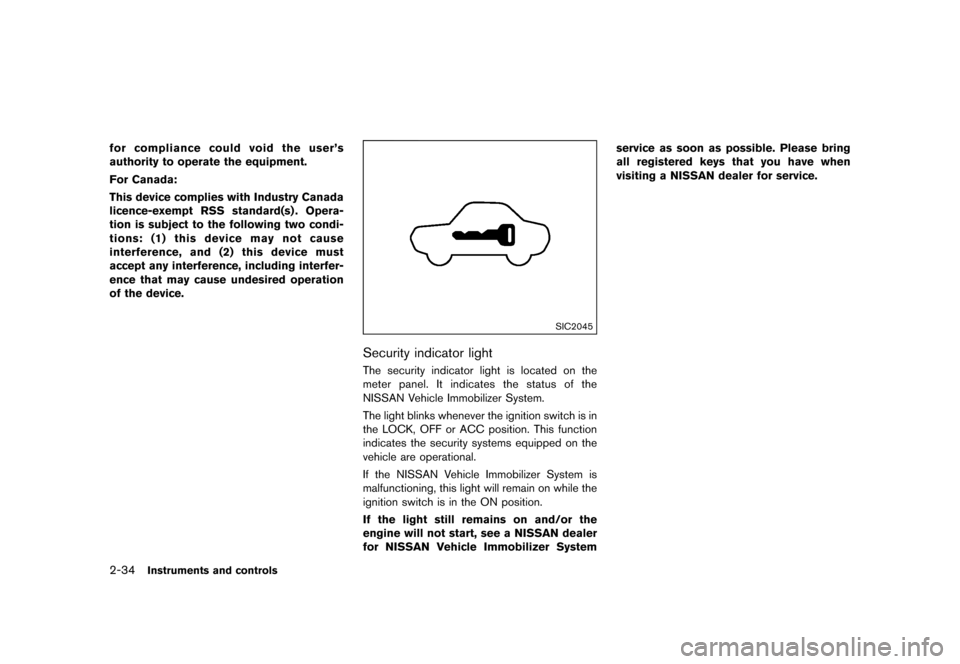 NISSAN JUKE 2016 F15 / 1.G Owners Manual �������
�> �(�G�L�W� ����� �� � �0�R�G�H�O� �)���� �@
2-34Instruments and controls
for compliance could void the users
authority to operate the equipment.
For Canada:
This device