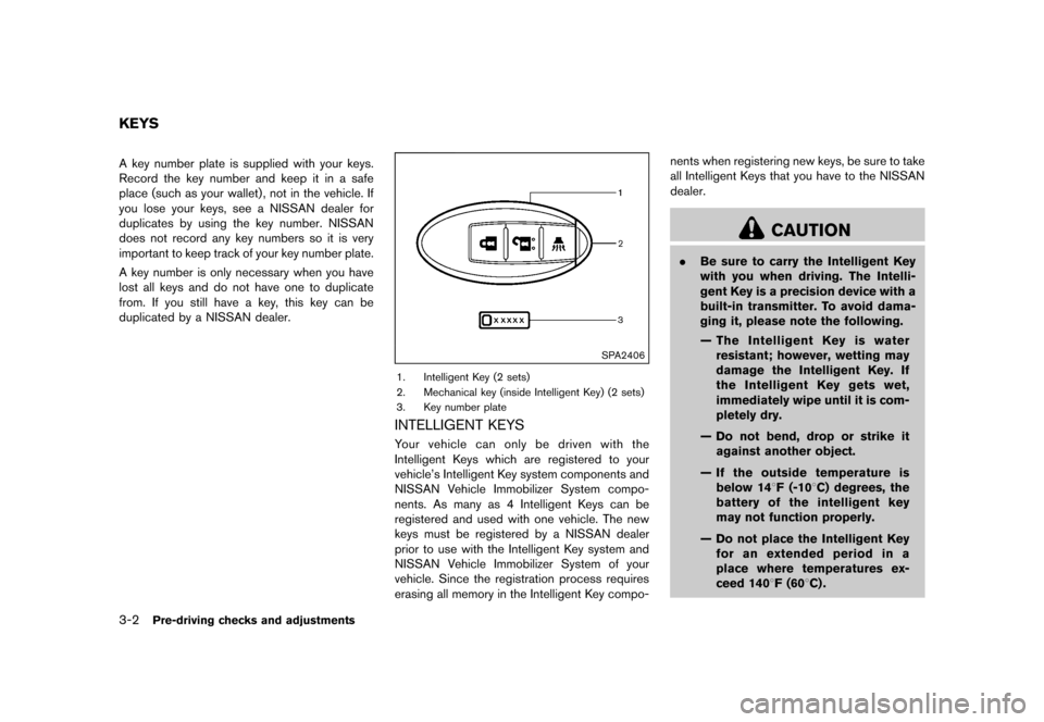 NISSAN JUKE 2016 F15 / 1.G Owners Manual �������
�> �(�G�L�W� ����� �� � �0�R�G�H�O� �)���� �@
3-2Pre-driving checks and adjustments
GUID-F7866A38-D962-41BD-9D0D-7935A4B2CC6CA key number plate is supplied with your keys.