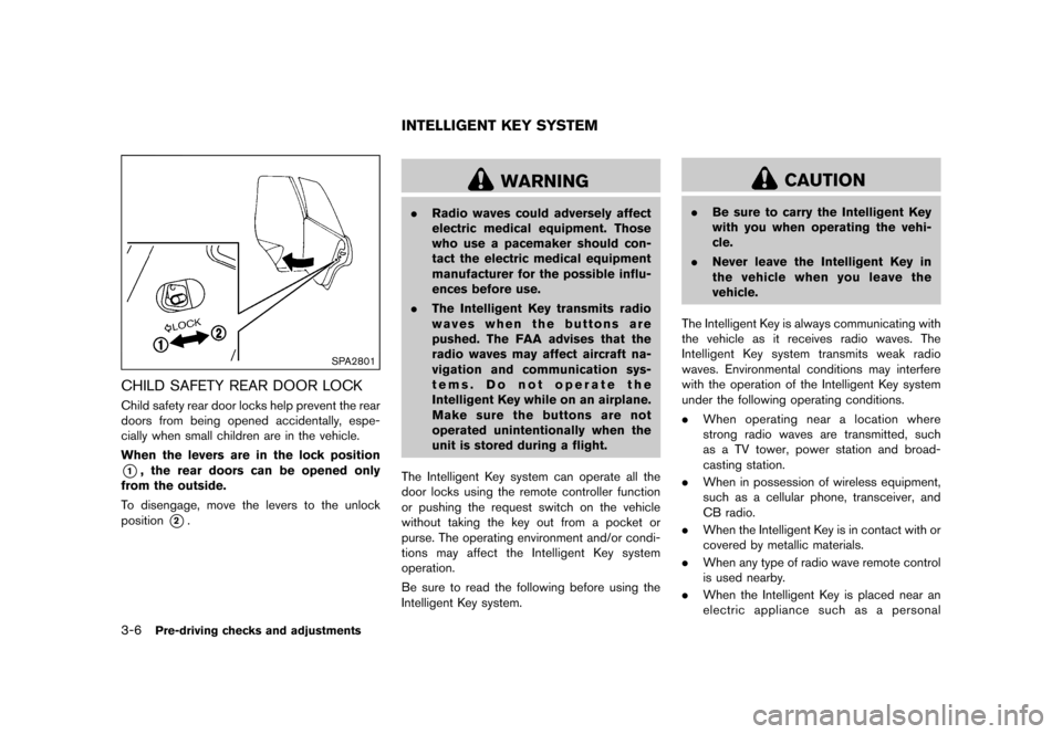 NISSAN JUKE 2016 F15 / 1.G User Guide �������
�> �(�G�L�W� ����� �� � �0�R�G�H�O� �)���� �@
3-6Pre-driving checks and adjustments
SPA2801
CHILD SAFETY REAR DOOR LOCKGUID-23BE1446-C8BC-4A11-8767-2B460D5530B1Child safet