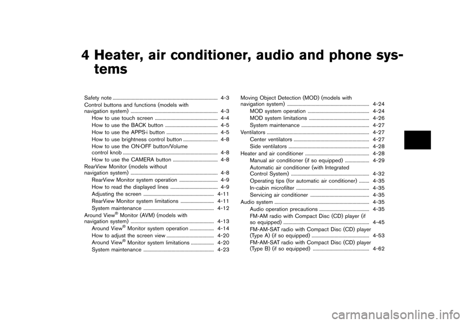 NISSAN JUKE 2016 F15 / 1.G Owners Manual �������
�> �(�G�L�W� ����� �� � �0�R�G�H�O� �)���� �@
4 Heater, air conditioner, audio and phone sys-tems
Safety note ...
.........................................................