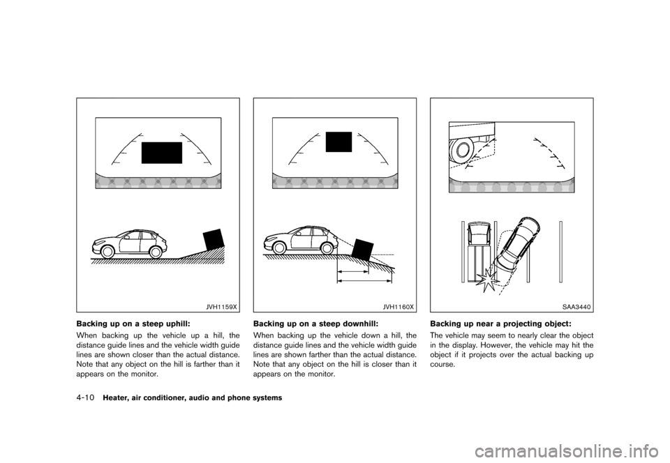 NISSAN JUKE 2016 F15 / 1.G Owners Manual �������
�> �(�G�L�W� ����� �� � �0�R�G�H�O� �)���� �@
4-10Heater, air conditioner, audio and phone systems
JVH1159X
Backing up on a steep uphill:GUID-F83C168B-173D-4313-B631-F7125