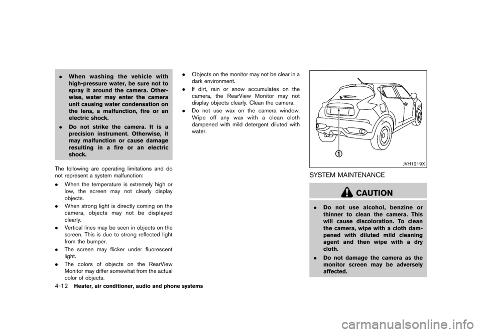 NISSAN JUKE 2016 F15 / 1.G Owners Manual �������
�> �(�G�L�W� ����� �� � �0�R�G�H�O� �)���� �@
4-12Heater, air conditioner, audio and phone systems
.When washing the vehicle with
high-pressure water, be sure not to
spray