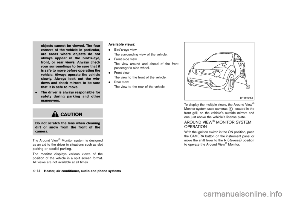 NISSAN JUKE 2016 F15 / 1.G Owners Manual �������
�> �(�G�L�W� ����� �� � �0�R�G�H�O� �)���� �@
4-14Heater, air conditioner, audio and phone systems
objects cannot be viewed. The four
corners of the vehicle in particular,