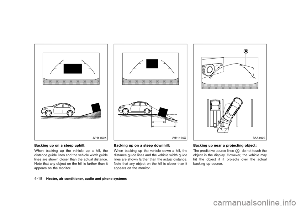 NISSAN JUKE 2016 F15 / 1.G Owners Manual �������
�> �(�G�L�W� ����� �� � �0�R�G�H�O� �)���� �@
4-18Heater, air conditioner, audio and phone systems
JVH1159X
Backing up on a steep uphill:GUID-F83C168B-173D-4313-B631-F7125