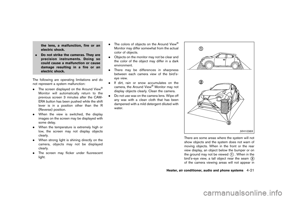 NISSAN JUKE 2016 F15 / 1.G Owners Manual �������
�> �(�G�L�W� ����� �� � �0�R�G�H�O� �)���� �@
the lens, a malfunction, fire or an
electric shock.
. Do not strike the cameras. They are
precision instruments. Doing so
cou