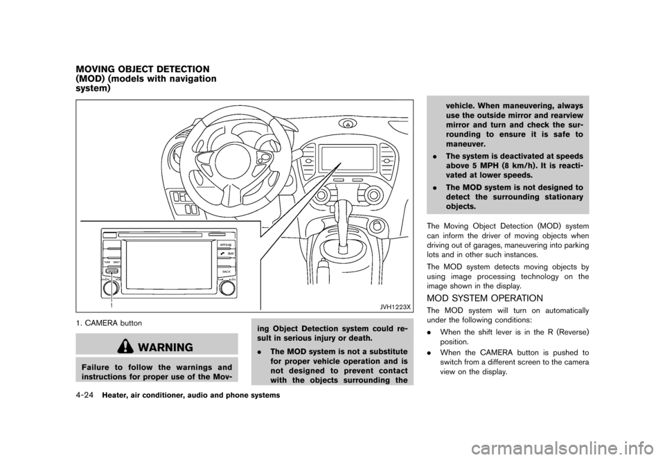 NISSAN JUKE 2016 F15 / 1.G Owners Manual �������
�> �(�G�L�W� ����� �� � �0�R�G�H�O� �)���� �@
4-24Heater, air conditioner, audio and phone systems
GUID-9F3BEFA8-80BD-44D6-BA01-62BFBE01EEB2
JVH1223X
1. CAMERA button
WARN