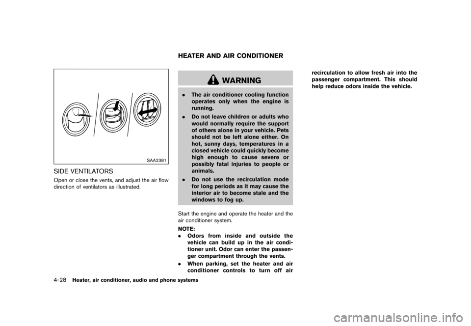 NISSAN JUKE 2016 F15 / 1.G Owners Manual �������
�> �(�G�L�W� ����� �� � �0�R�G�H�O� �)���� �@
4-28Heater, air conditioner, audio and phone systems
SAA2381
SIDE VENTILATORSGUID-032F27BA-821C-405D-8DDF-C8E8265CDAB1Open or