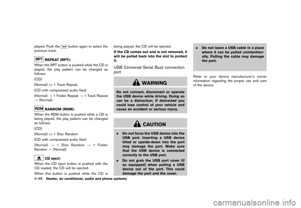 NISSAN JUKE 2016 F15 / 1.G Owners Manual �������
�> �(�G�L�W� ����� �� � �0�R�G�H�O� �)���� �@
4-48Heater, air conditioner, audio and phone systems
played. Push thebutton again to select the
previous track.
REPEAT (RPT):