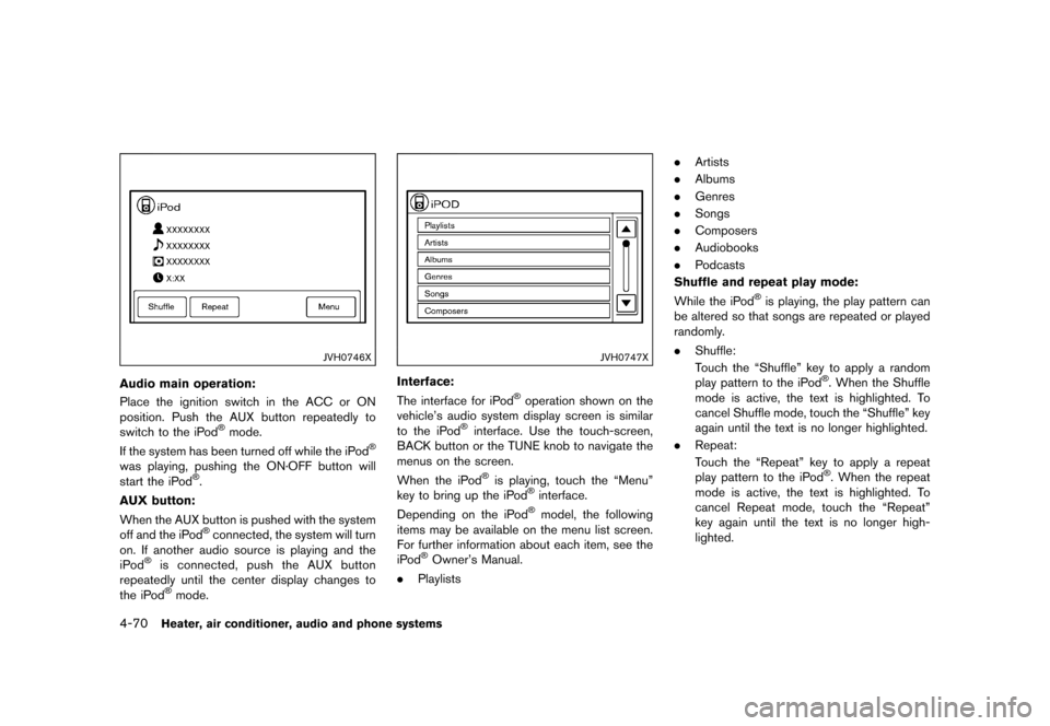 NISSAN JUKE 2016 F15 / 1.G Repair Manual �������
�> �(�G�L�W� ����� �� � �0�R�G�H�O� �)���� �@
4-70Heater, air conditioner, audio and phone systems
JVH0746X
Audio main operation:GUID-F83C168B-173D-4313-B631-F712588C0463P