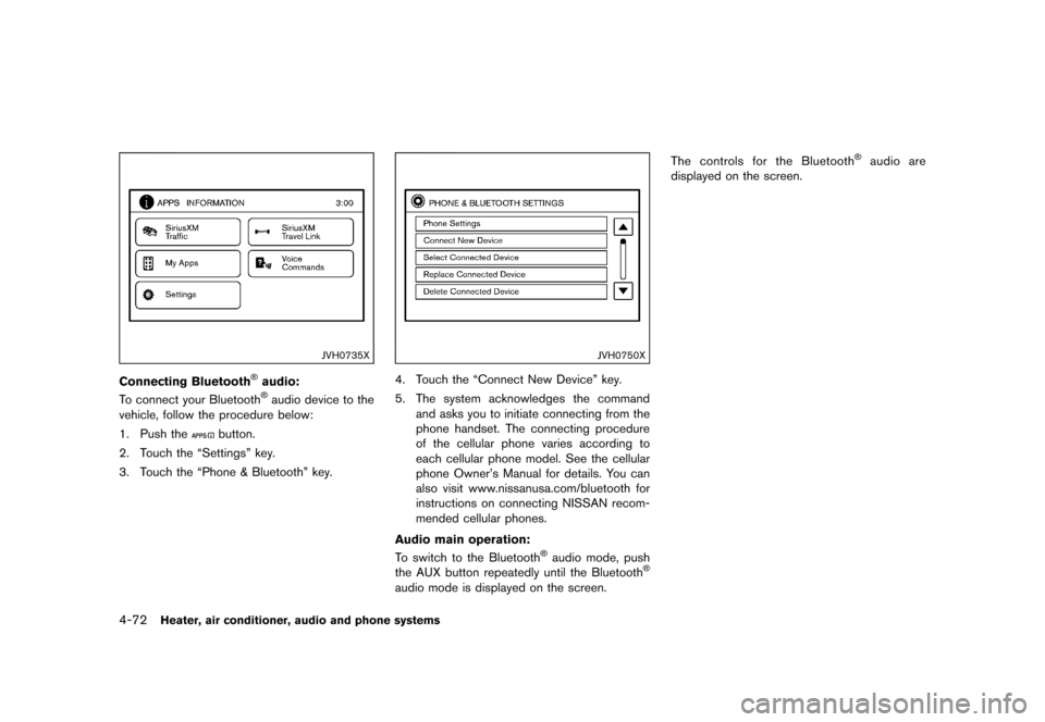 NISSAN JUKE 2016 F15 / 1.G Repair Manual �������
�> �(�G�L�W� ����� �� � �0�R�G�H�O� �)���� �@
4-72Heater, air conditioner, audio and phone systems
JVH0735X
Connecting Bluetooth�