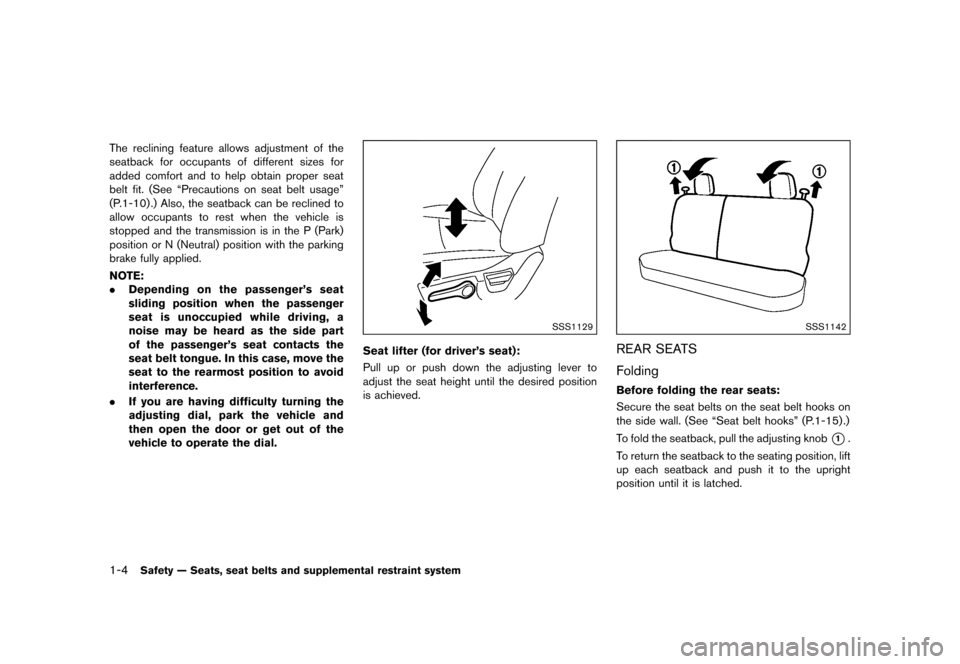 NISSAN JUKE 2016 F15 / 1.G Owners Manual ������
�> �(�G�L�W� ����� �� � �0�R�G�H�O� �)���� �@
1-4Safety Ð Seats, seat belts and supplemental restraint system
The reclining feature allows adjustment of the
seatback for oc