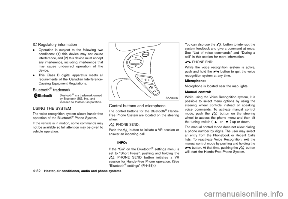 NISSAN JUKE 2016 F15 / 1.G Owners Manual �������
�> �(�G�L�W� ����� �� � �0�R�G�H�O� �)���� �@
4-82Heater, air conditioner, audio and phone systems
IC Regulatory informationGUID-2EDEA324-802B-458F-970A-25372BA79E8D.Opera