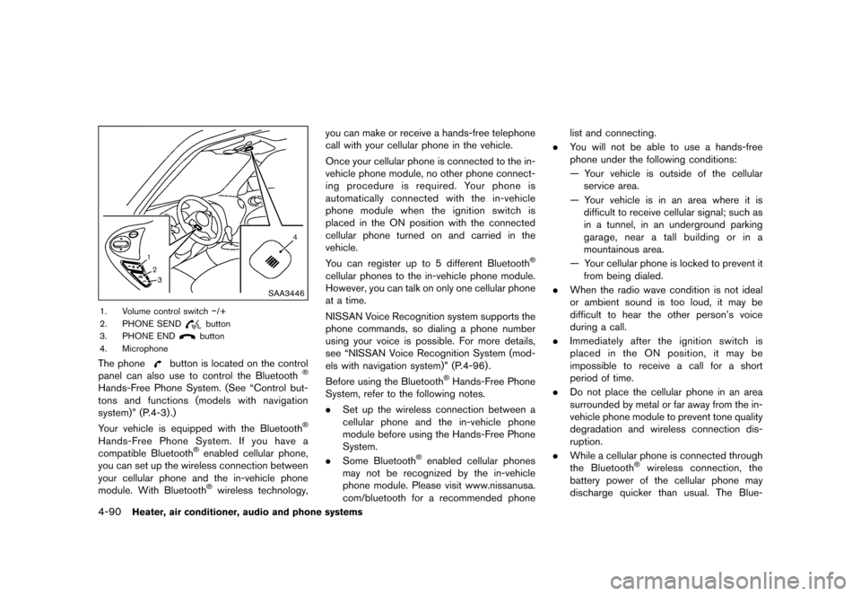 NISSAN JUKE 2016 F15 / 1.G Owners Manual �������
�> �(�G�L�W� ����� �� � �0�R�G�H�O� �)���� �@
4-90Heater, air conditioner, audio and phone systems
SAA3446
1. Volume control switch�