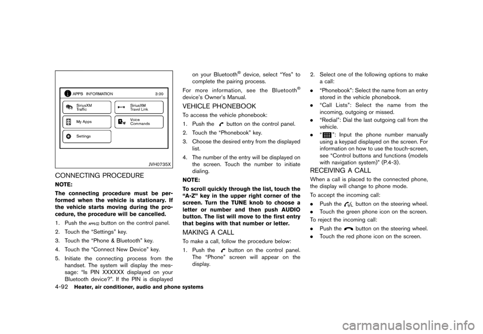 NISSAN JUKE 2016 F15 / 1.G Owners Manual �������
�> �(�G�L�W� ����� �� � �0�R�G�H�O� �)���� �@
4-92Heater, air conditioner, audio and phone systems
JVH0735X
CONNECTING PROCEDUREGUID-3CBEE362-984A-458D-B2F1-3A1853EC8CAENO