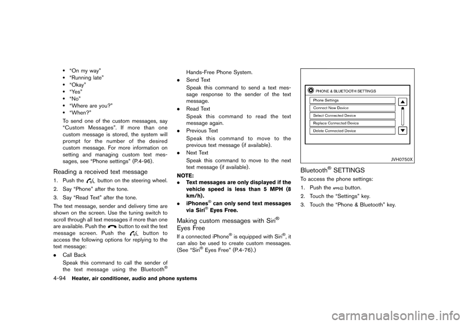 NISSAN JUKE 2016 F15 / 1.G Owners Manual �������
�> �(�G�L�W� ����� �� � �0�R�G�H�O� �)���� �@
4-94Heater, air conditioner, audio and phone systems
.ªOn my wayº.ªRunning lateº.ªOkayº.ªYesº.ªNoº.ªWhere are you?