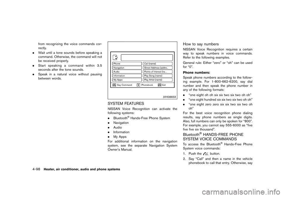 NISSAN JUKE 2016 F15 / 1.G Owners Manual �������
�> �(�G�L�W� ����� �� � �0�R�G�H�O� �)���� �@
4-98Heater, air conditioner, audio and phone systems
from recognizing the voice commands cor-
rectly.
. Wait until a tone sou