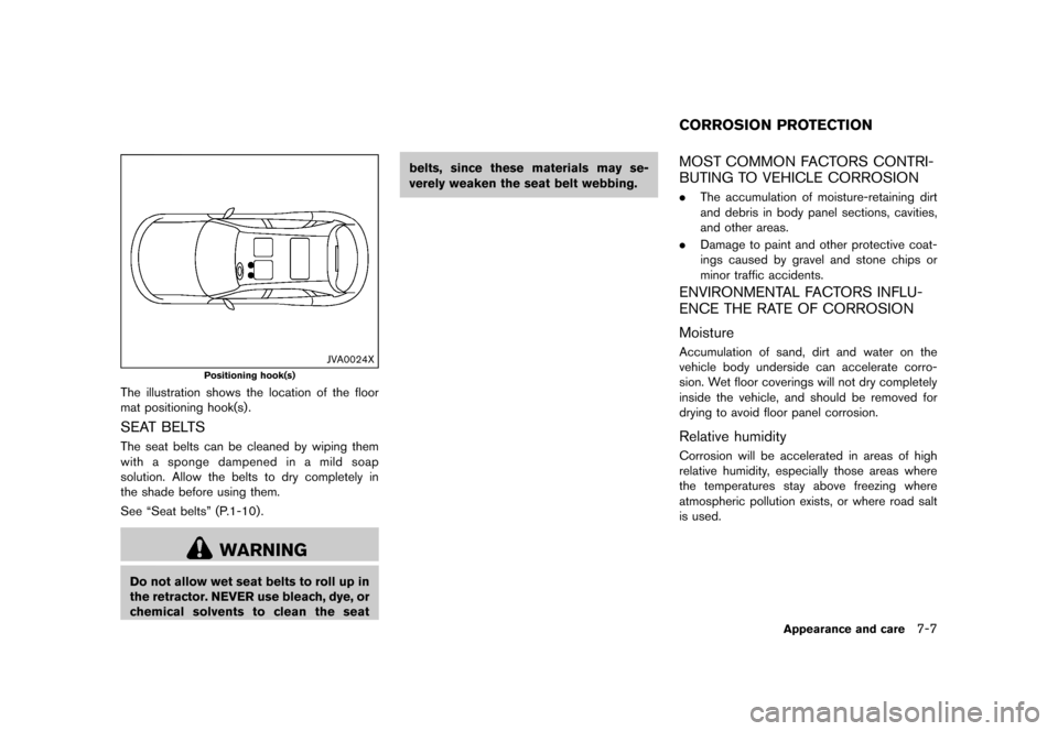 NISSAN JUKE 2016 F15 / 1.G Owners Manual �������
�> �(�G�L�W� ����� �� � �0�R�G�H�O� �)���� �@
JVA0024X
Positioning hook(s)
The illustration shows the location of the floor
mat positioning hook(s) .
SEAT BELTSGUID-4B8B9D