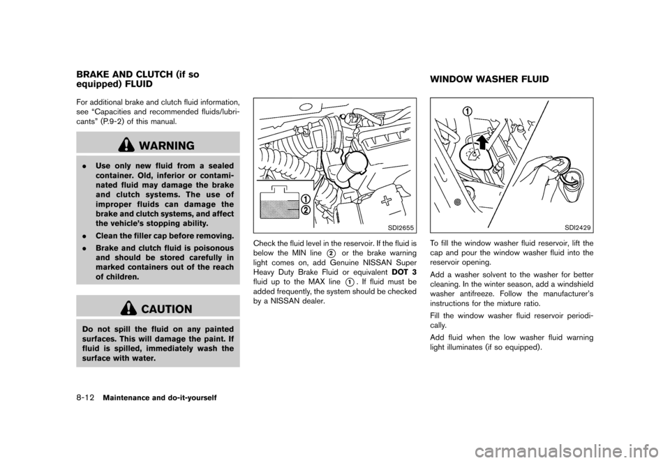 NISSAN JUKE 2016 F15 / 1.G Owners Manual �������
�> �(�G�L�W� ����� �� � �0�R�G�H�O� �)���� �@
8-12Maintenance and do-it-yourself
GUID-87A23E55-51A4-4EED-AB77-41D829C099F9For additional brake and clutch fluid information