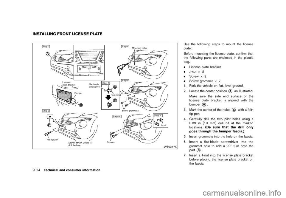 NISSAN JUKE 2016 F15 / 1.G Owners Manual �������
�> �(�G�L�W� ����� �� � �0�R�G�H�O� �)���� �@
9-14Technical and consumer information
GUID-84858CF9-B205-43B4-A3EA-91D90648CCE6
JVT0347X
Use the following steps to mount th