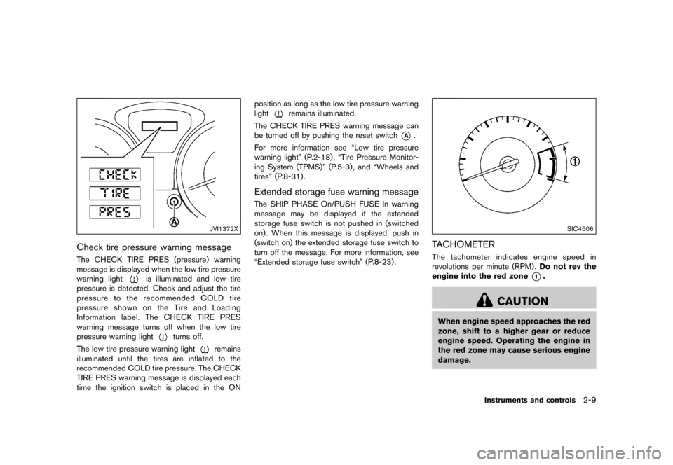 NISSAN JUKE 2016 F15 / 1.G Owners Manual ������
�> �(�G�L�W� ����� �� � �0�R�G�H�O� �)���� �@
JVI1372X
Check tire pressure warning messageGUID-1EFE659B-2B0B-4654-8D74-A2F2486D0ED9The CHECK TIRE PRES (pressure) warning
mes